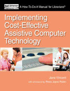 Implementing Cost-Effective Assistive Computer Technology: A How-to-Do-it Manual for Librarians