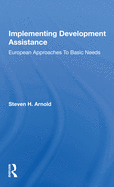 Implementing Development Assistance: European Approaches to Basic Needs