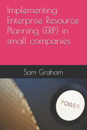 Implementing Enterprise Resource Planning (ERP) in small companies