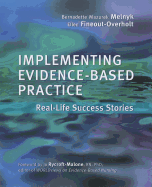 Implementing Evidence-Based Practice: Real Life Success Stories