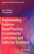 Implementing Evidence-Based Practices in Community Corrections and Addiction Treatment