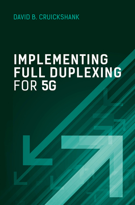 Implementing Full Duplexing for 5G - Cruickshank, David