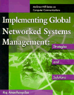Implementing Global Networked Systems Management: Strategies and Solutions
