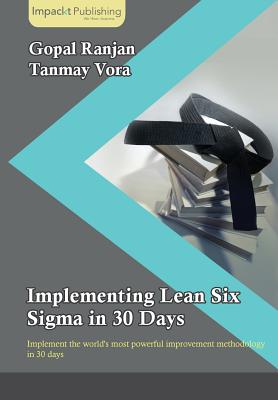 Implementing Lean Six Sigma in 30 Days - Ranjan, Gopal, and Vora, Tanmay