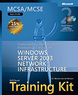 Implementing, Managing, and Maintaining a Microsoft (R) Windows Server" 2003 Network Infrastructure, Sec: MCSA/MCSE Self-Paced Training Kit (Exam 70-291)