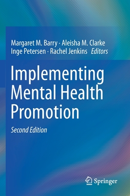 Implementing Mental Health Promotion - Barry, Margaret M (Editor), and Clarke, Aleisha M (Editor), and Petersen, Inge (Editor)