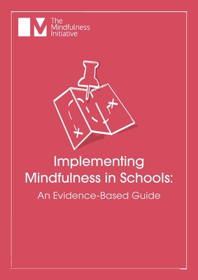 Implementing Mindfulness in Schools: An Evidence-Based Guide - Weare, Katherine, and Bethune, Adrian, and Bristow, Jamie (Editor)