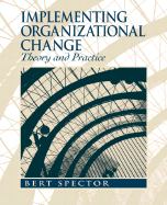 Implementing Organizational Change: Theory and Practice