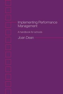 Implementing Performance Management: A Handbook for Schools - Dean, Joan
