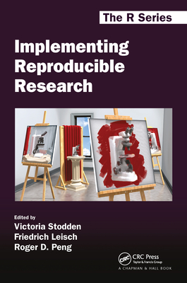 Implementing Reproducible Research - Stodden, Victoria (Editor), and Leisch, Friedrich (Editor), and Peng, Roger D. (Editor)