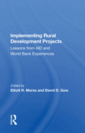 Implementing Rural Development Projects: Lessons from Aid and World Bank Experiences
