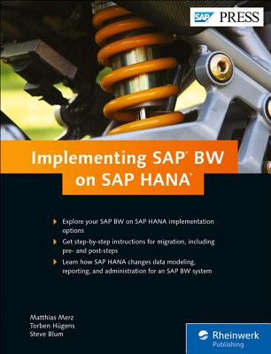 Implementing SAP BW on SAP HANA - Merz, Matthias, and Hgens, Torben, and Blum, Steve