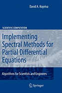 Implementing Spectral Methods for Partial Differential Equations: Algorithms for Scientists and Engineers