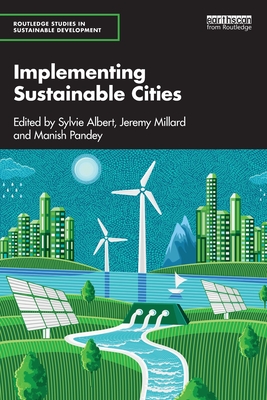 Implementing Sustainable Cities - Albert, Sylvie (Editor), and Millard, Jeremy (Editor), and Pandey, Manish (Editor)