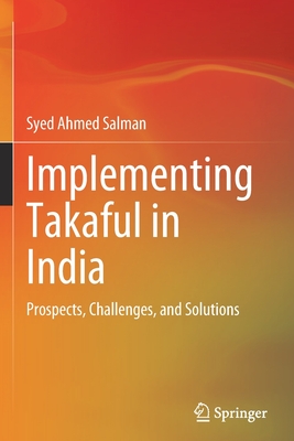 Implementing Takaful in India: Prospects, Challenges, and Solutions - Salman, Syed Ahmed