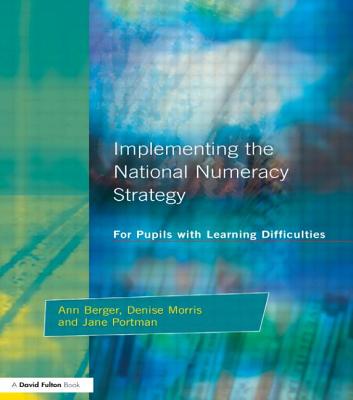 Implementing the National Numeracy Strategy: For Pupils with Learning Difficulties - Berger, Ann, and Morris, Denise, and Portman, Jane