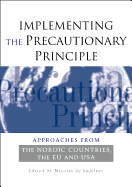 Implementing the Precautionary Principle: Approaches from the Nordic Countries, Eu and USA