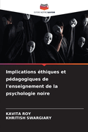 Implications ?thiques et p?dagogiques de l'enseignement de la psychologie noire