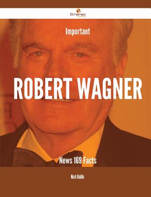 Important Robert Wagner News - 169 Facts - Riddle, Mark