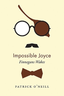 Impossible Joyce: Finnegans Wakes