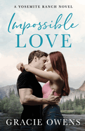 Impossible Love: A Small Town Enemies to Lovers Billionaire Romance