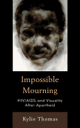 Impossible Mourning: HIV/aids and Visuality After Apartheid