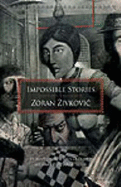 Impossible Stories - Zivkovic, Zoran