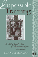 Impossible Training: A Relational View of Psychoanalytic Education