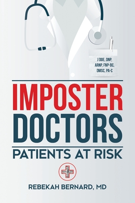 Imposter Doctors: Patients at Risk - Bernard, Rebekah
