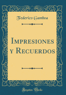 Impresiones y Recuerdos (Classic Reprint)