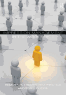 Impression Management in the Workplace: Research, Theory and Practice