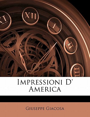 Impressioni D' America - Giacosa, Giuseppe