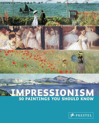 Impressionism: 50 Paintings You Should Know - Engelmann, Ines Janet