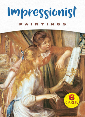 Impressionist Paintings: 6 Cards - Dover Publications Inc