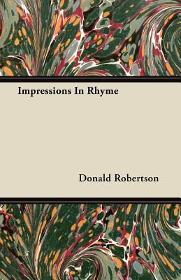 Impressions in Rhyme - Robertson, Donald