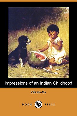Impressions of an Indian Childhood (Dodo Press) - Zitkala-Sa