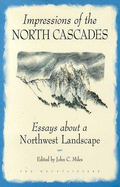 Impressions of the North Cascades: Essays about a Northwest Landscape