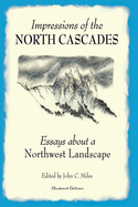 Impressions of the North Cascades: Essays about a Northwest Landscape