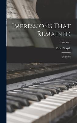 Impressions That Remained: Memoirs; Volume 1 - Smyth, Ethel