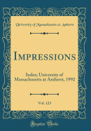 Impressions, Vol. 123: Index; University of Massachusetts at Amherst, 1992 (Classic Reprint)