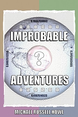 Improbable Adventures: The Cheese-Twistingly Exciting Escapades of a Funky Douglas Adams Fan - Howe, Michael Russell