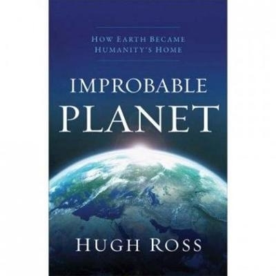 Improbable planet: How earth became humanity's home - Ross, Hugh
