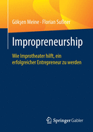 Impropreneurship: Wie Improtheater Hilft, Ein Erfolgreicher Entrepreneur Zu Werden