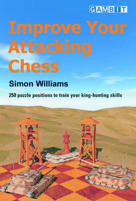 Improve Your Attacking Chess - Williams, Simon