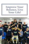 Improve Your Balance, Live Your Life!: Get back to living... without fear of falling!
