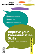 Improve Your Communication Skills: Present with Confidence; Write with Style; Learn Skills of Persuasion