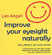 Improve Your Eyesight Naturally: Easy, Effective, See Results Quickly