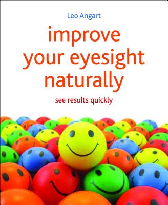 Improve Your Eyesight Naturally: See results quickly - Angart, Leo