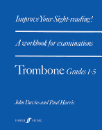 Improve Your Sight-Reading! Trombone, Grade 1-5: A Workbook for Examinations