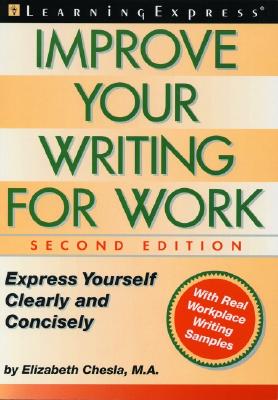 Improve Your Writing for Work - Chesla, Elizabeth L